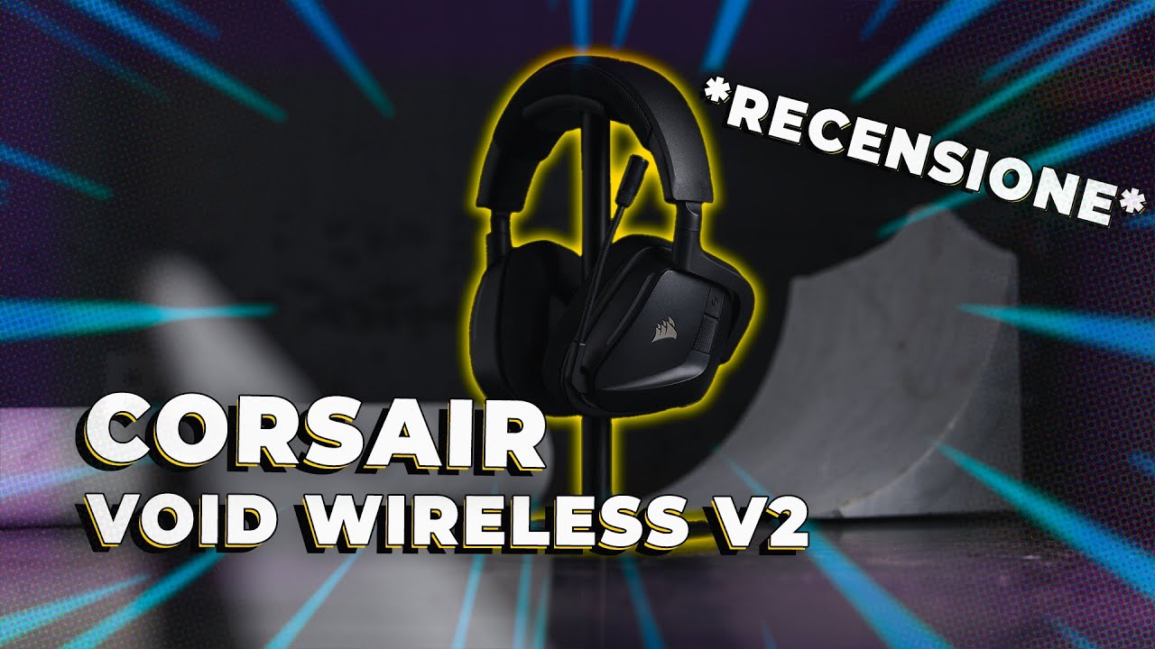 CORSAIR VOID WIRELESS V2 | RECENSIONE CUFFIE WIRELESS DA GAMING!