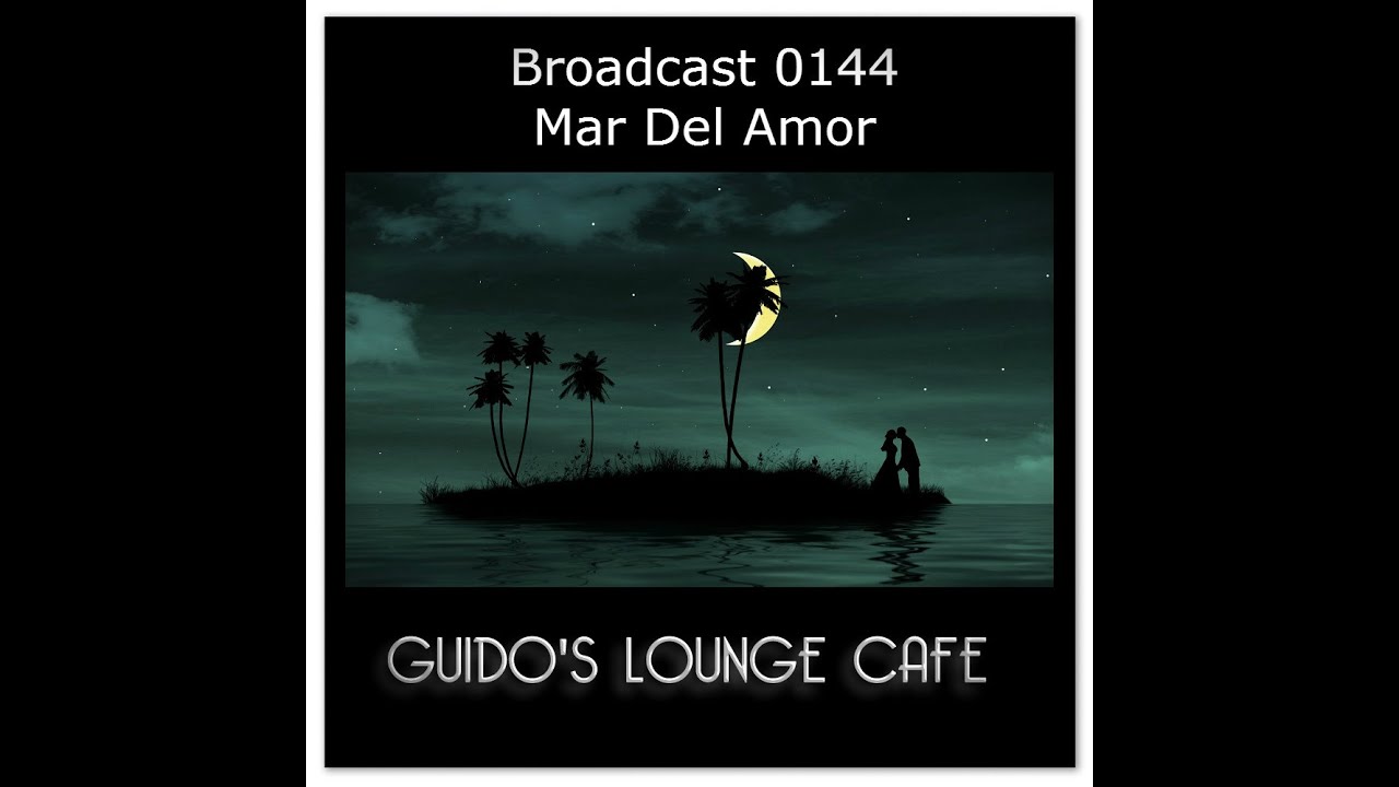 Guido's Lounge Cafe Broadcast 0144 Mar Del Amor 20141205