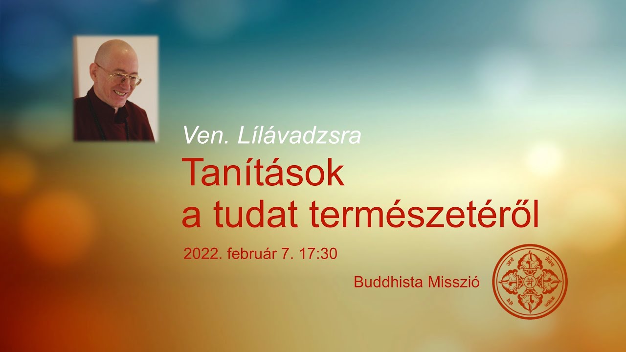 Lílávadzsra - Tanítások a tudat természetéről - 2022.02.07.