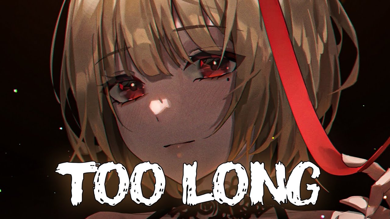 「Nightcore」- Too Long (Nurko feat. Cruel Youth)