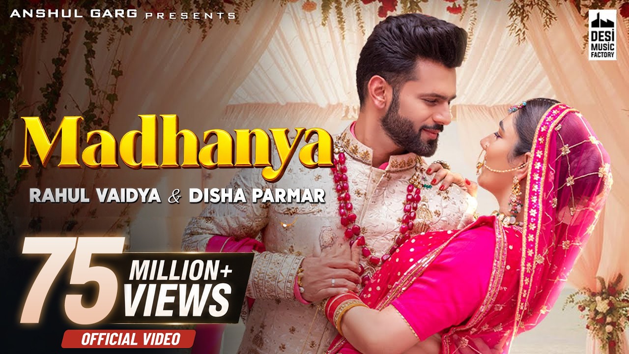 MADHANYA - Rahul Vaidya & Disha Parmar | Asees Kaur |Lijo-DJ Chetas| Anshul Garg | Wedding Song 2021