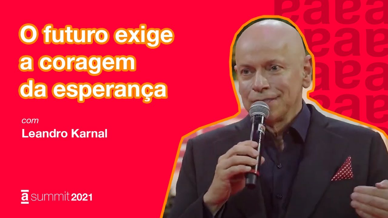O Futuro exige a coragem da espernça | Leandro Karnal no americanas summit