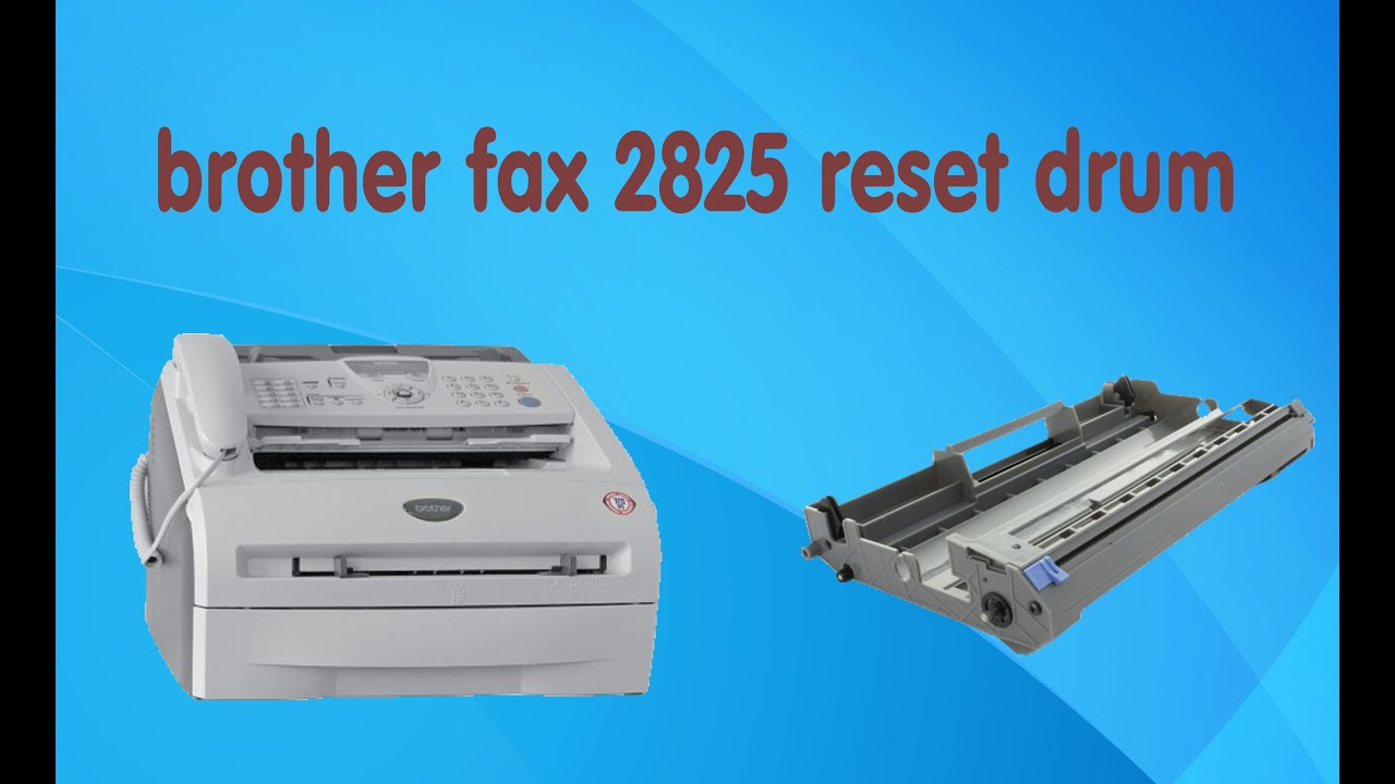 brother fax 2825 reset drum