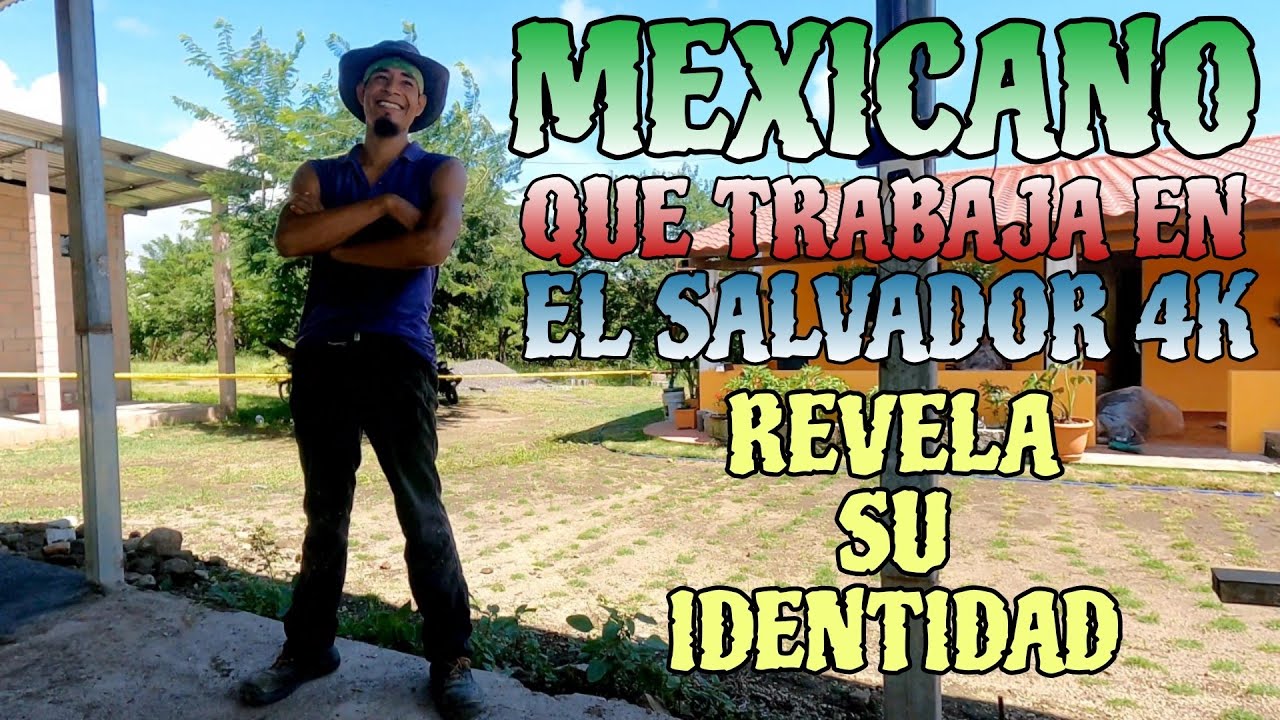 MEXICANO QUE TRABAJA EN EL SALVADOR 4K, REVELA SU IDENTIDAD !!