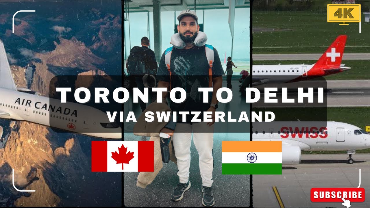 Toronto To Delhi Via Switzerland | Air Canada | Swiss Airlines | Full Details And Experience