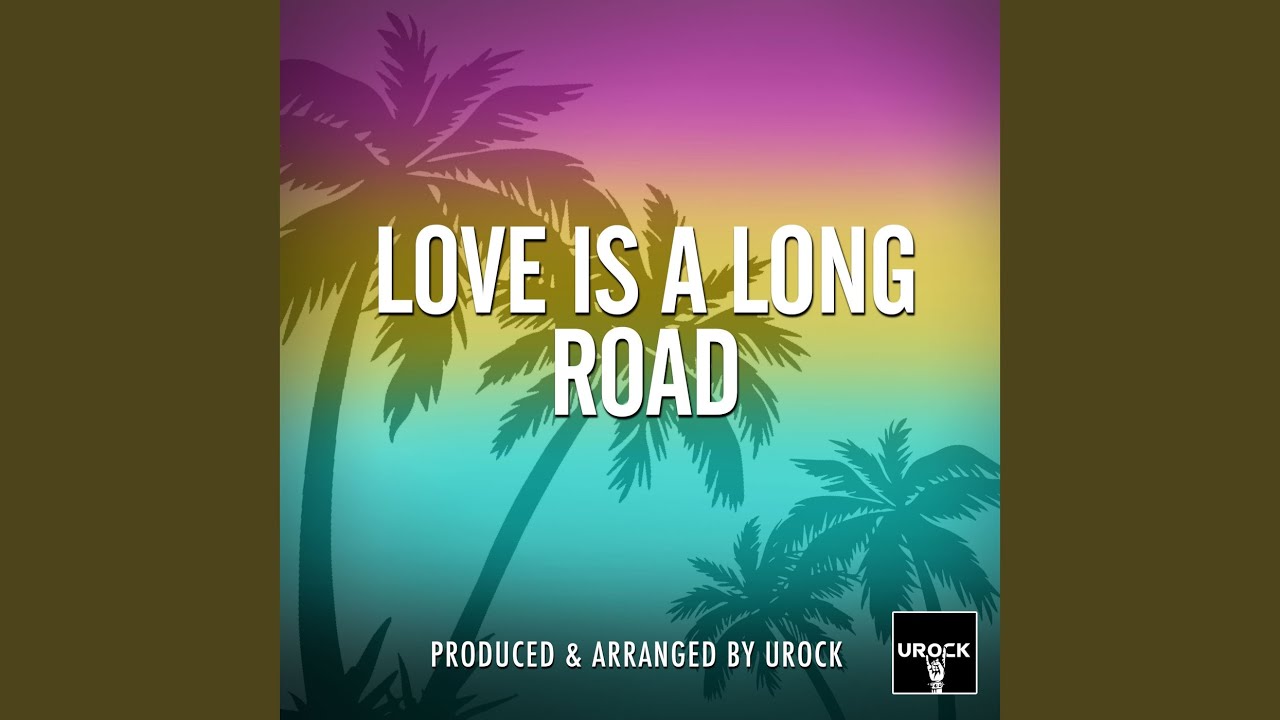 Love Is A Long Road