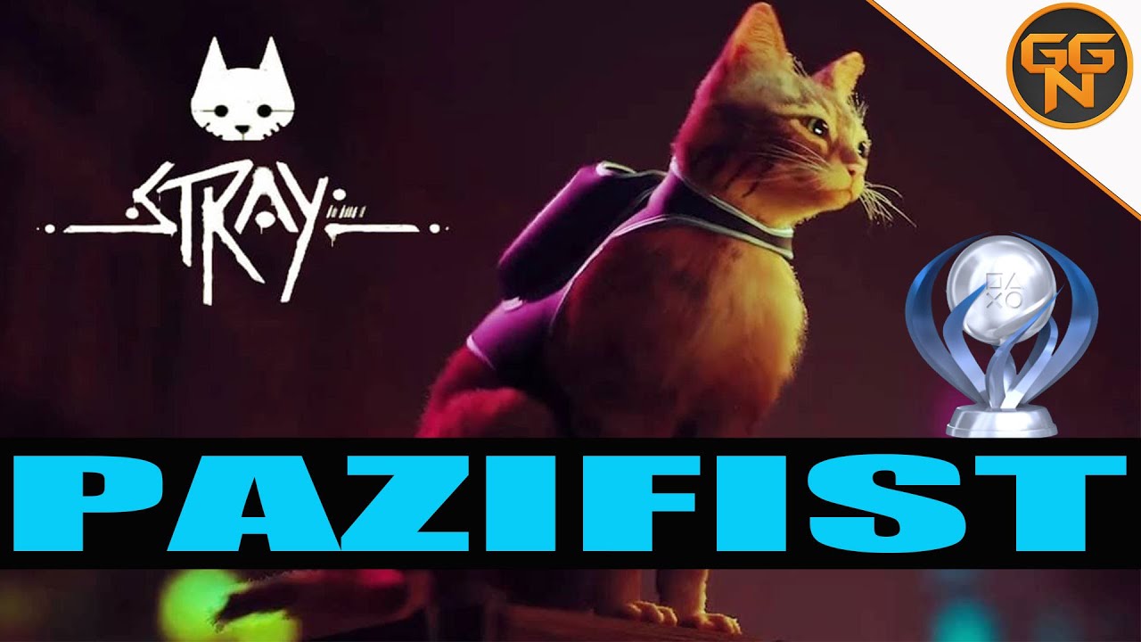 Stray - Pazifist - Pacifist Trophy Guide