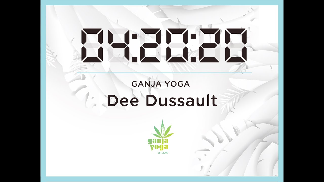 GANJA YOGA WITH DEE DUSSAULT (4/19/20)