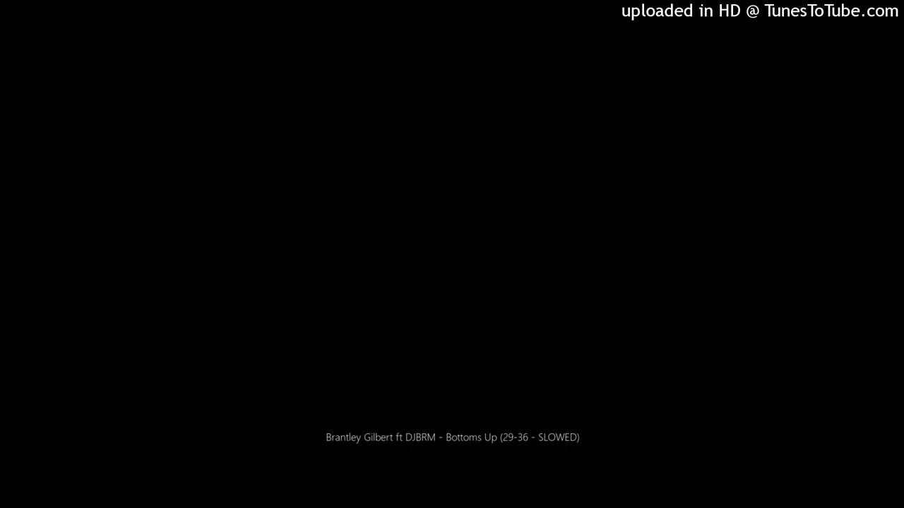 Brantley Gilbert ft DJBRM - Bottoms Up (29-36 - SLOWED)