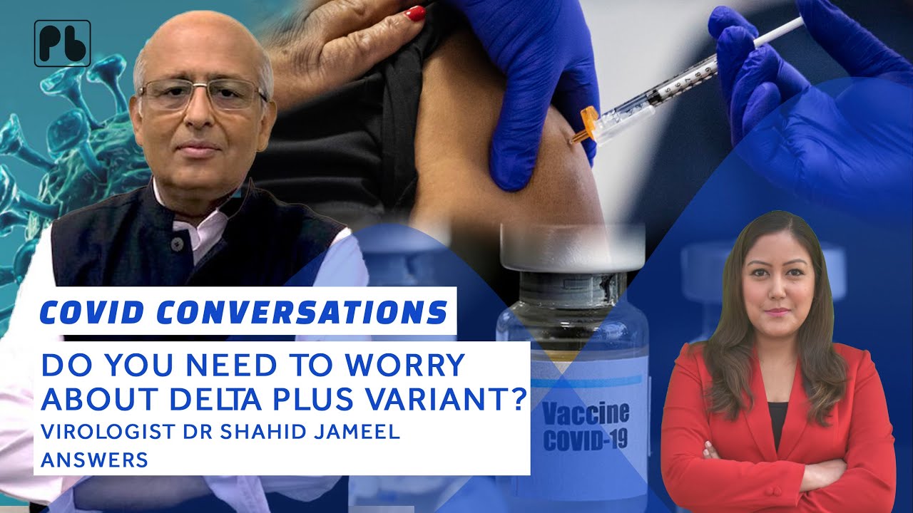 Everything to know about Delta Plus Variant with Top Virologist Dr Shahid Jameel | Priyata Brajabasi