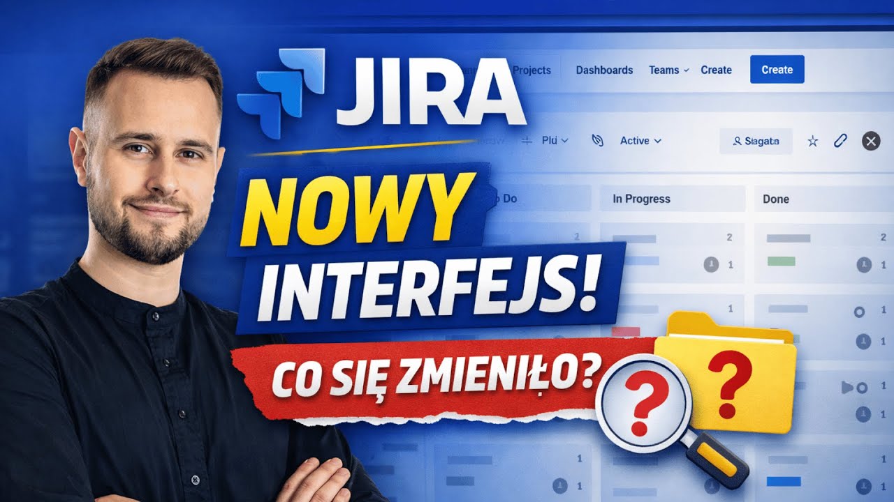 Jira zmieniła interfejs – gdzie teraz wszystko jest?!