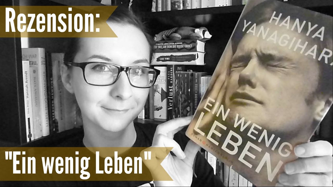 REZENSION: "Ein wenig Leben" [Hanya Yanagihara] / Untertitel verfügbar.