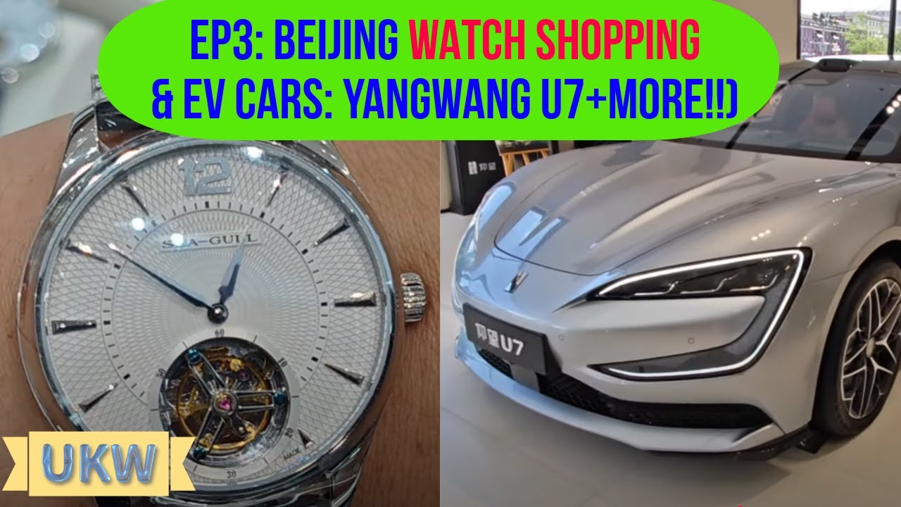 Beijing EP3: CDM Watch Shopping and EV Cars (Yangwang U7, Xiaomi SU7, Huawei Aito and more!!)
