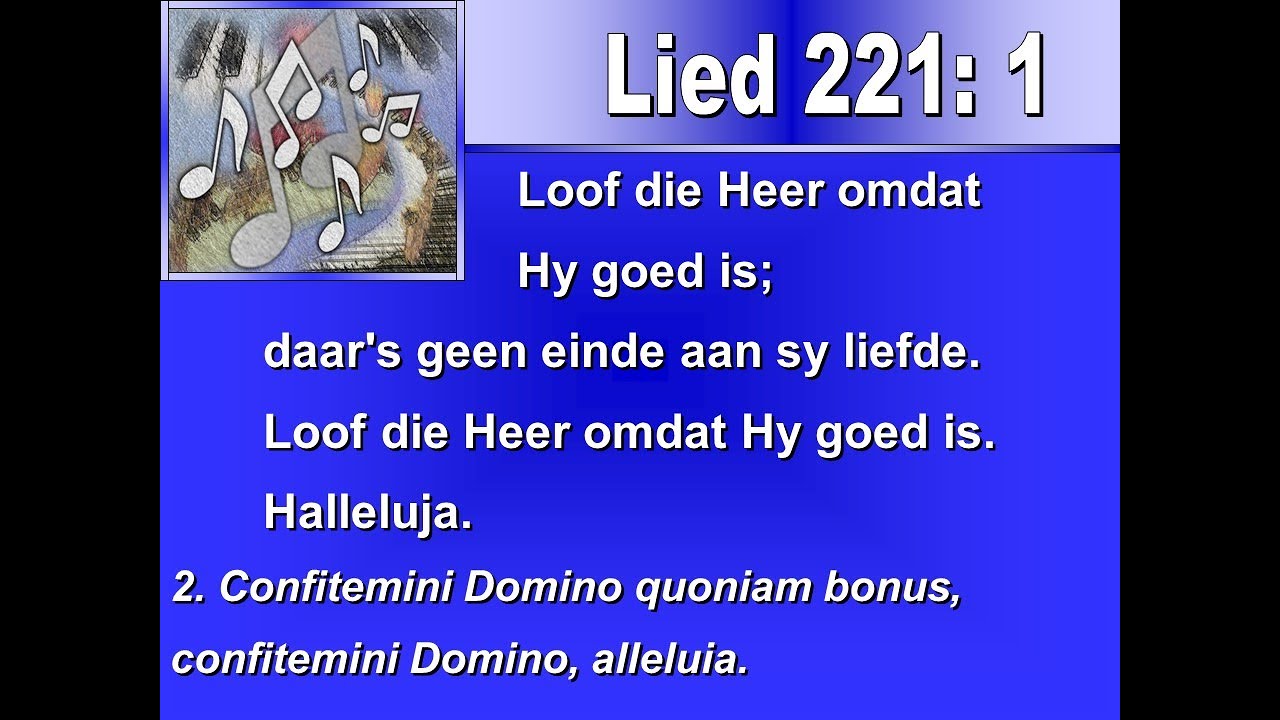 Lied 221 - Loof die Heer omdat Hy goed is
