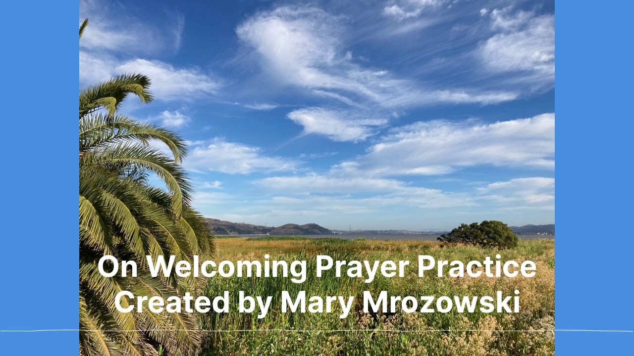 The Welcoming Prayer Practice Created by Mary Mrozowski