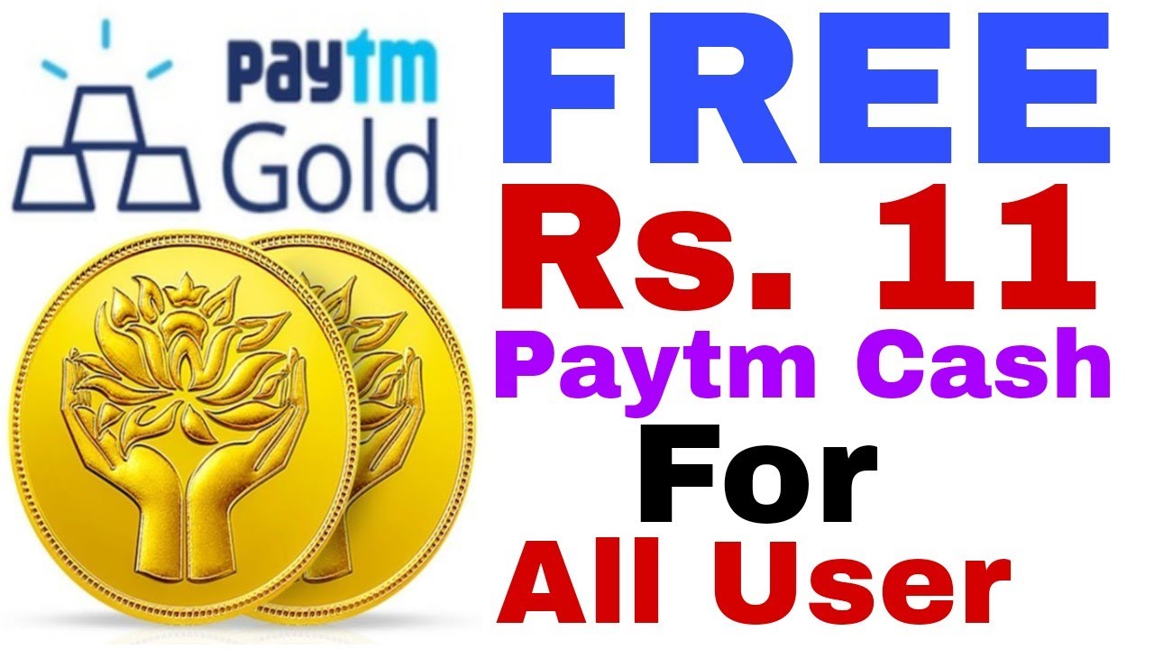 Free Rs 11 paytm cash for all user. Paytm Gold offer july 2018. (Click here for cont.)