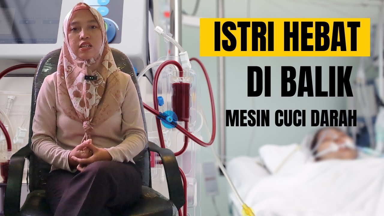 ISTRI HEBAT DI BALIK MESIN CUCI DARAH | Hemodialisa plara