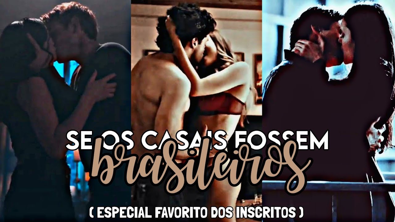 SE OS CASAIS FOSSEM BRASILEIROS#10 ( ESPECIAL FAVORITOS DOS INSCRITOS e ESPECIAL 800 INSCRITOS )