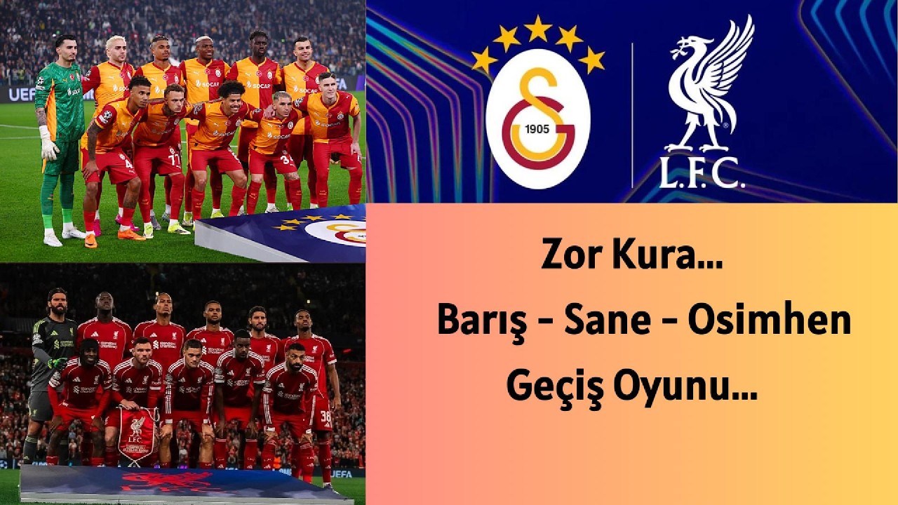 GALATASARAY - LIVERPOOL FC. Zor Kura. Barış - Sane - Osimhen. Geçiş Oyunu