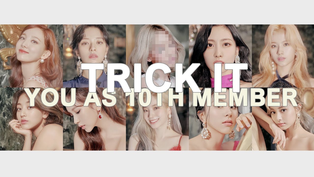 twice - trick it // 10 member version ( you as member )
