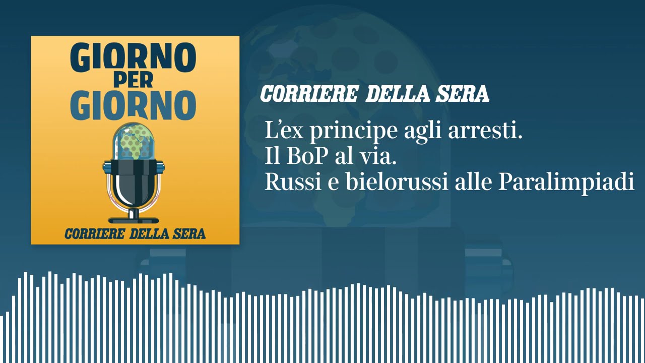 L’ex principe agli arresti. Il BoP al via. Russi e bielorussi alle Paralimpiadi | GIORNO PER GIORNO