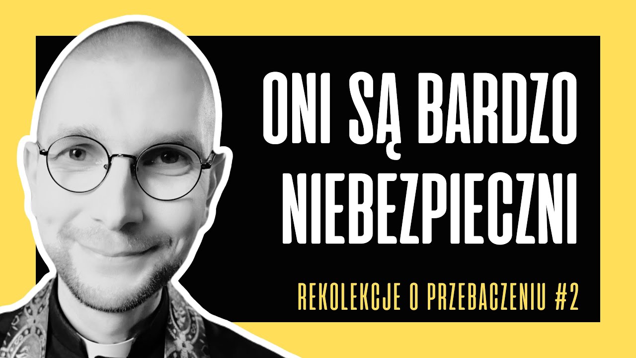 PRZEBACZENIE (2): ONI SĄ BARDZO NIEBEZPIECZNI | ks. Mateusz Szerszeń CSMA