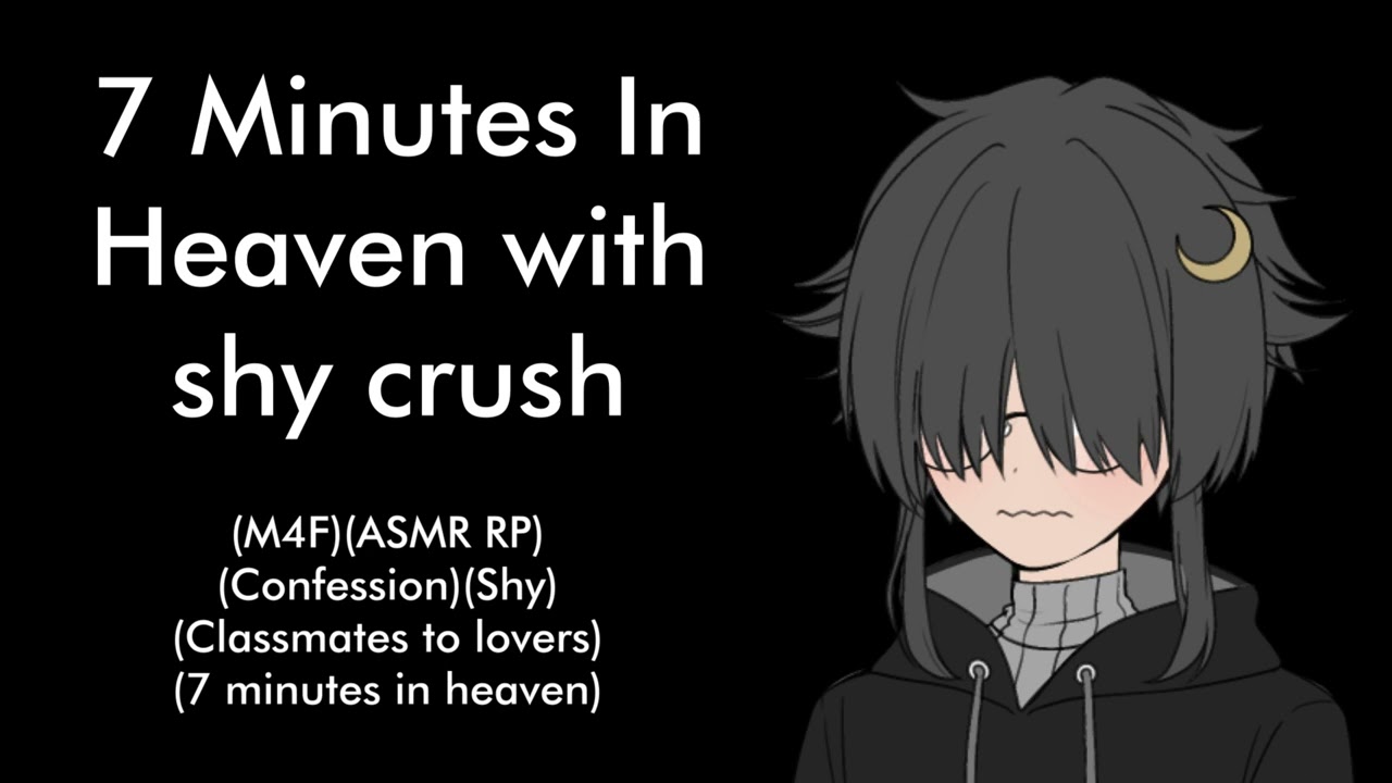 7 Minutes In Heaven with shy crush (M4F)(ASMR RP)(Confession)(F2L)
