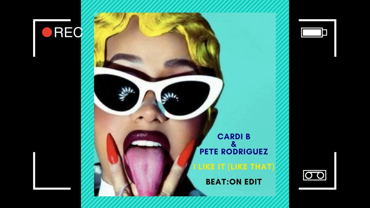 CARDI B/PETE RODRIGUEZ-I LIKE IT (LIKE THAT) BEAT:ON EDIT