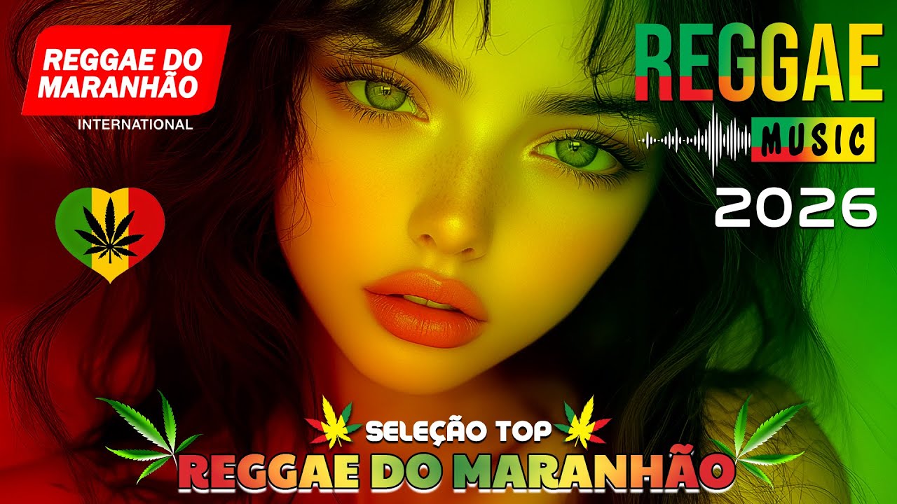 MELHORES MÚSICAS REGGAE REMIX♫ REGGAE DO MARANHÃO ♫ LINDO REGGAE 2026 ♫ REGGAE INTERNACIONAL 2026