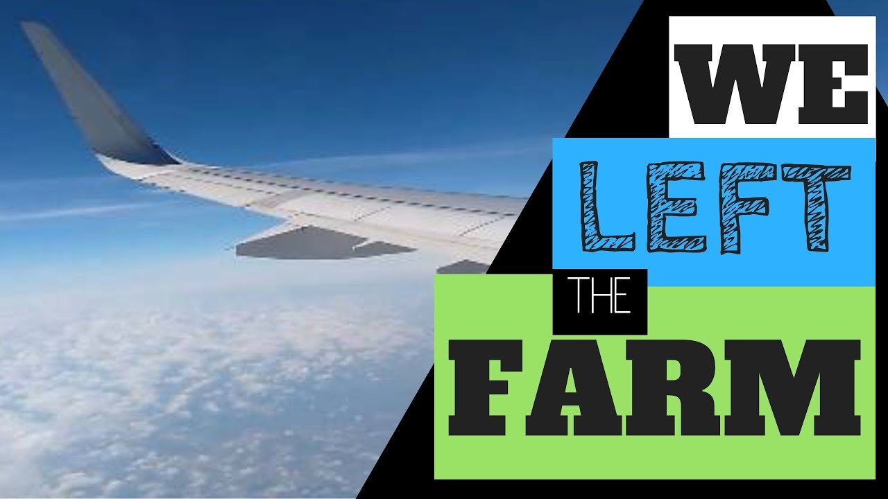 WE LEFT THE FARM!!!