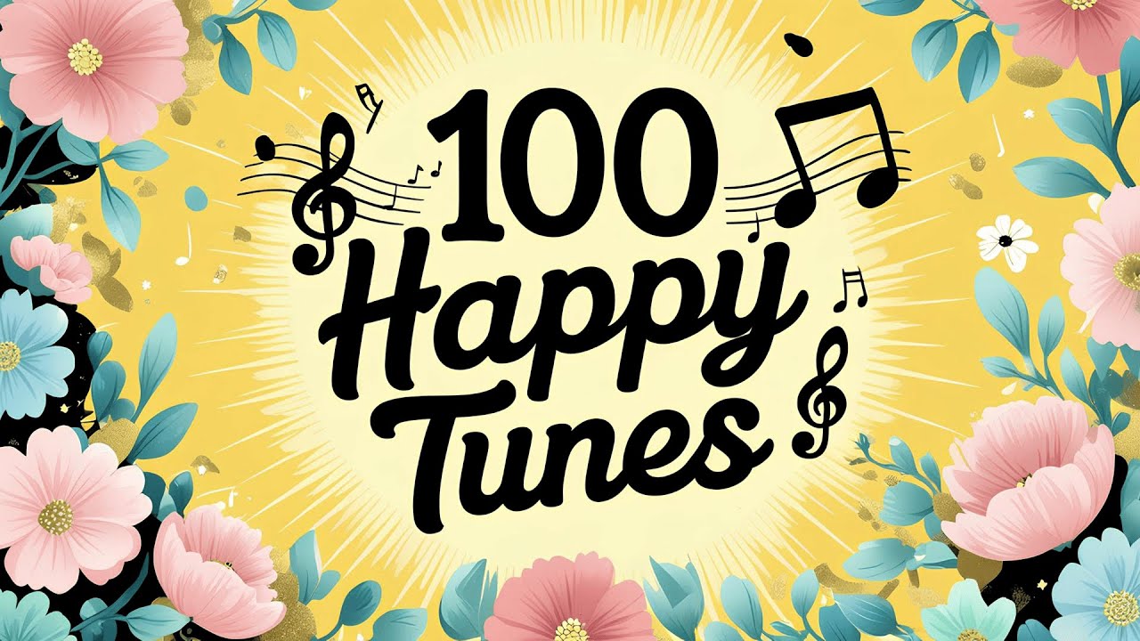 100 Happy Tunes 😊 Vol. 4 – More Uplifting Tunes for Brighter Days Ahead