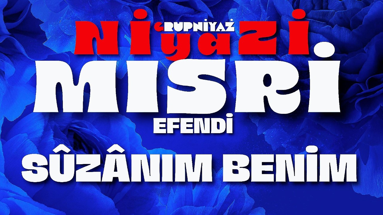 Sûzânım Benim | Niyâzî-i Mısrî