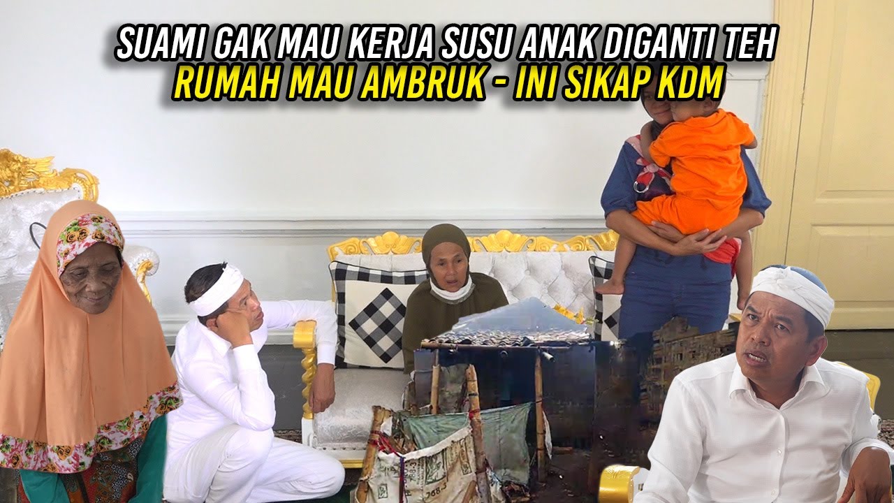 SUAMI NGGAK MAU KERJA - SUSU ANAK DIGANTI TEH | RUMAH MAU AMBRUK | INI SIKAP KDM