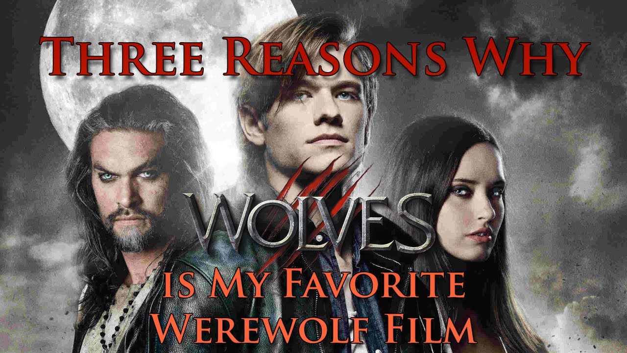 Three Reasons Why Wolves (2014) is My Favorite Werewolf Movie