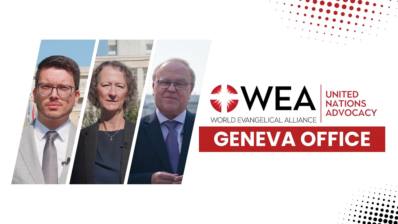 WEA Geneva Office: Representing over 600 million Evangelicals at the United Nations