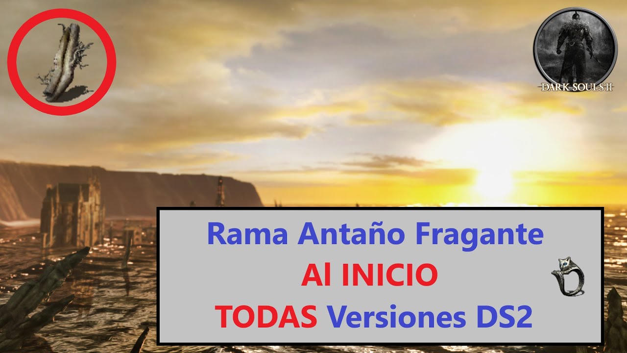 Dark Souls 2 TODAS las versiones | Rama Antaño Fragante al INICIO
