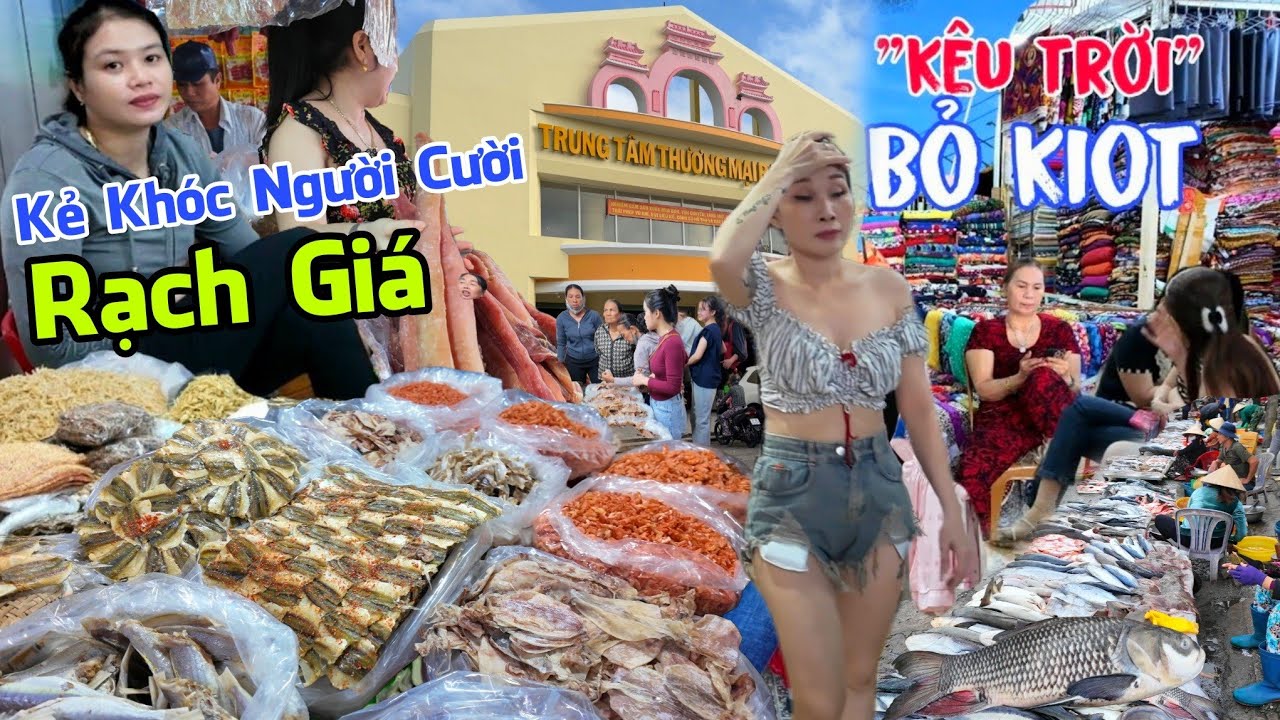 Chấn động KẺ KHÓC NGƯỜI CƯỜI chợ Rạch Giá An Giang - Giá Khô hải sản mắc rẻ?