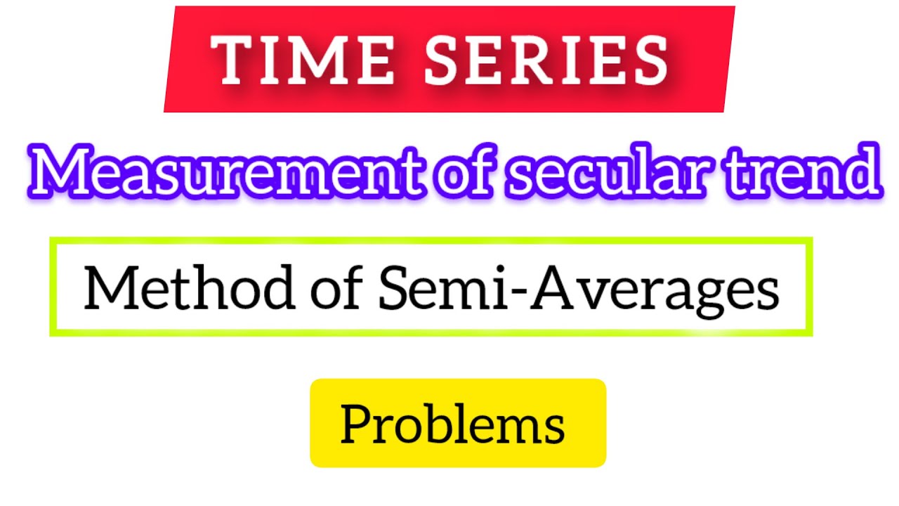 Problem on Semi Averages Method || Measurement of Secular Trend||Time Series||time series statistics
