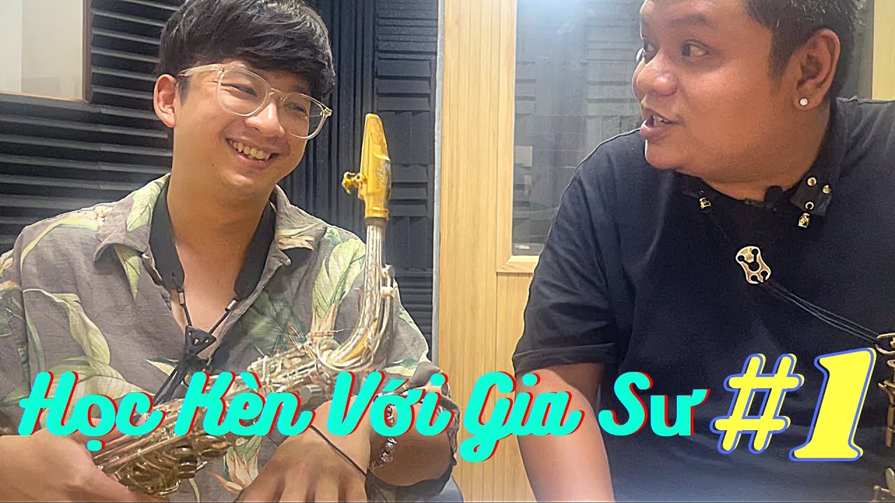 Học Kèn Với Gia Sư #1 | Xông kèn và lựa chọn tiếng kèn