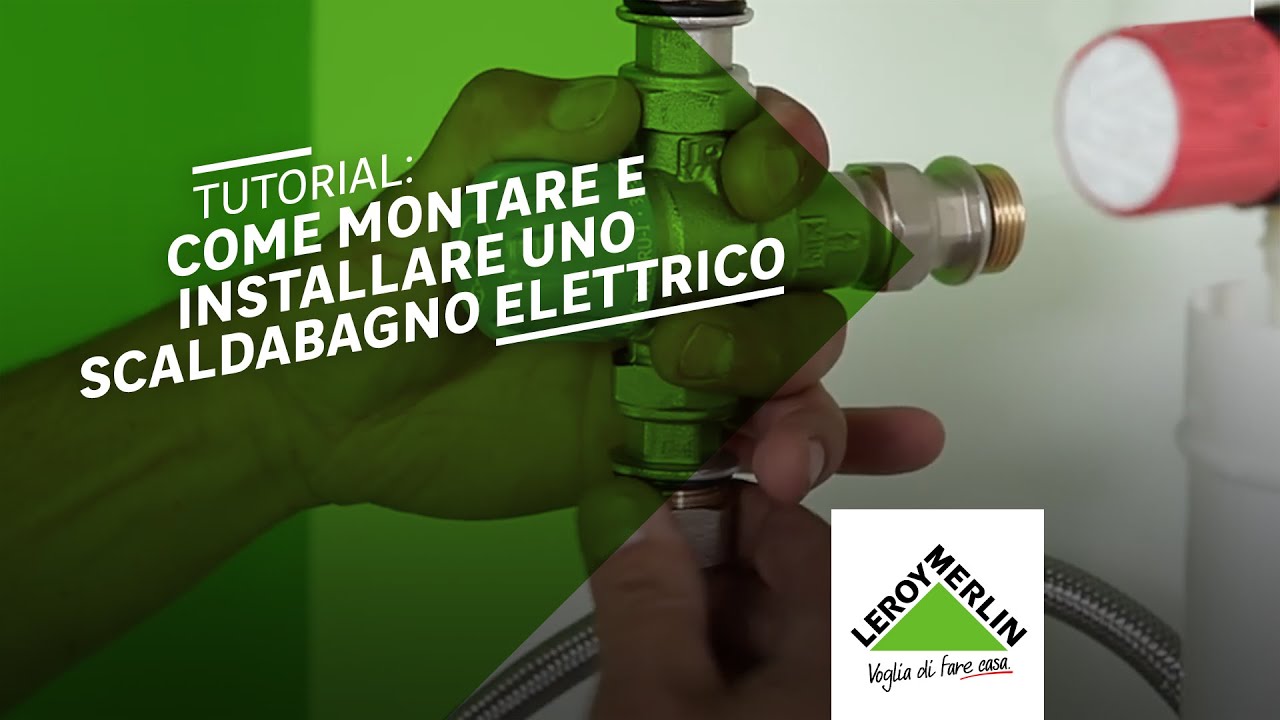Tutorial: come montare e installare uno scaldabagno elettrico | Leroy Merlin