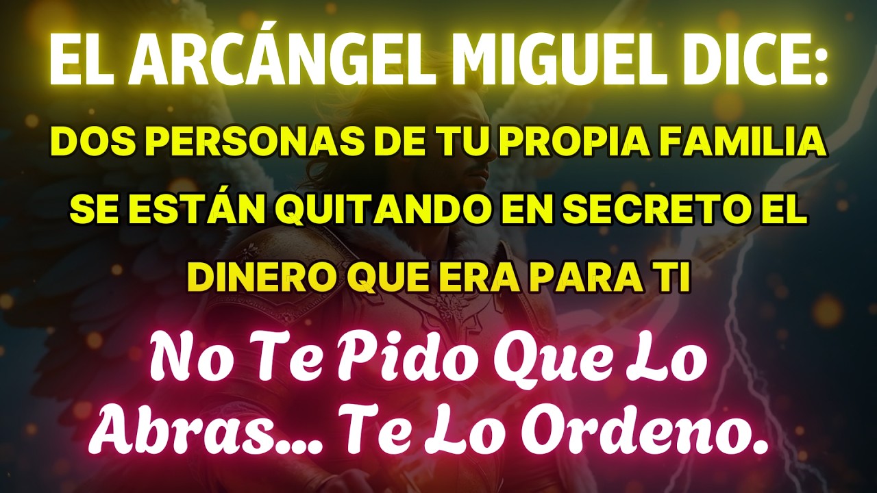 Arcángel Miguel Dice: Dos Personas En Tu Propia Familia Están Tomando en secreto el dinero que era..