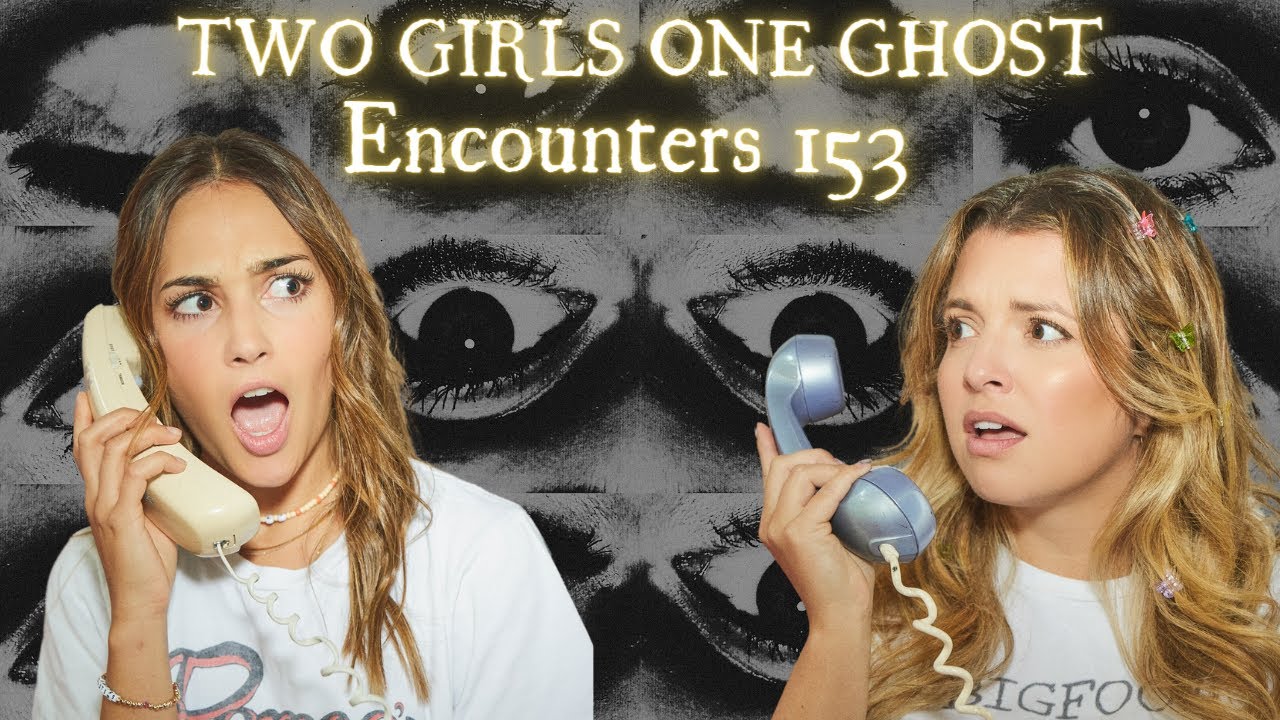 Two Girls One Ghost Encounters: 153