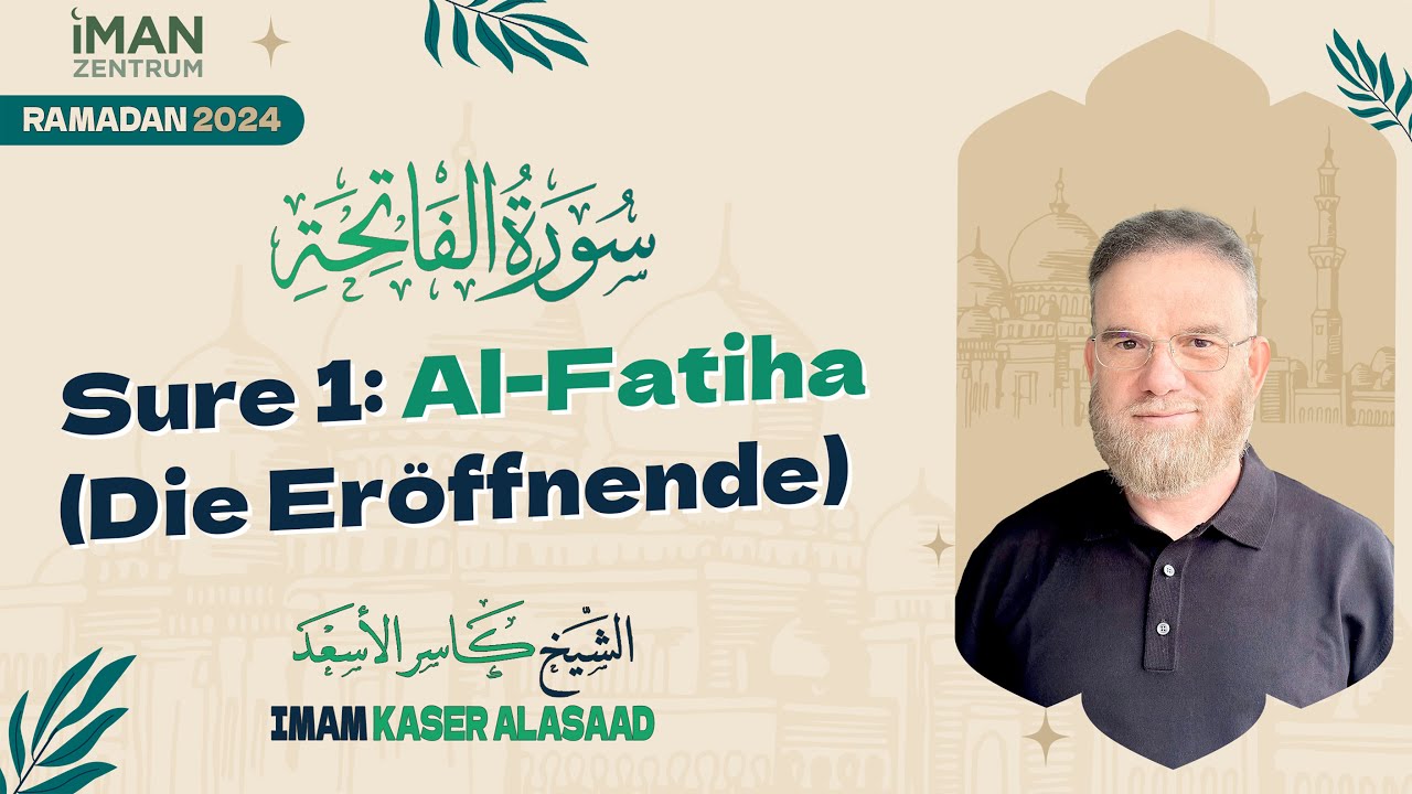 Koranrezitation: Sure 1 &ndash; Al-Fatiha (Die Er&ouml;ffnende) Imam Kaser Alasaad | ImanZentrum, Ramadan 2024