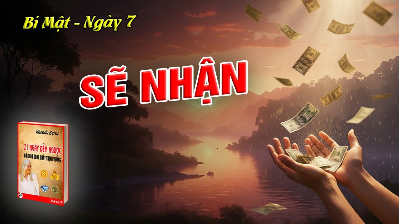 21 Ngày đếm ngược - Rhonda Byrne | Ngày 7 - Và bạn sẽ nhận được