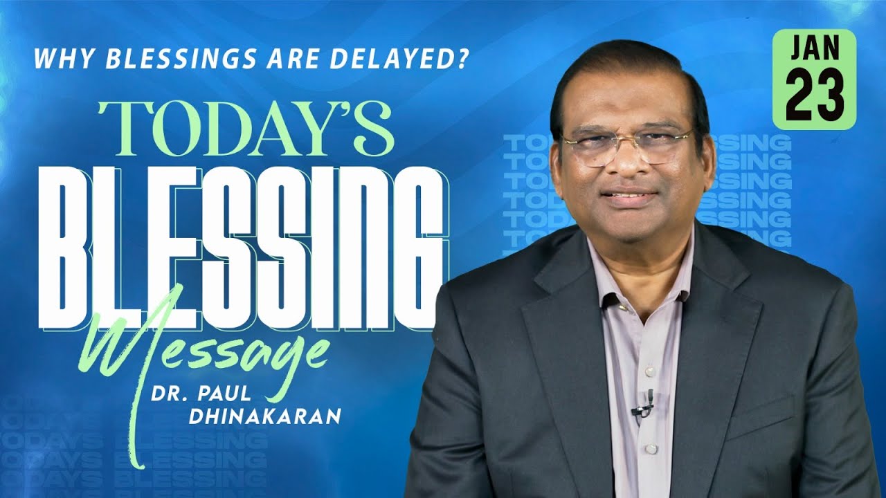 Why blessings are delayed? | Dr. Paul Dhinakaran | Jesus Calls
