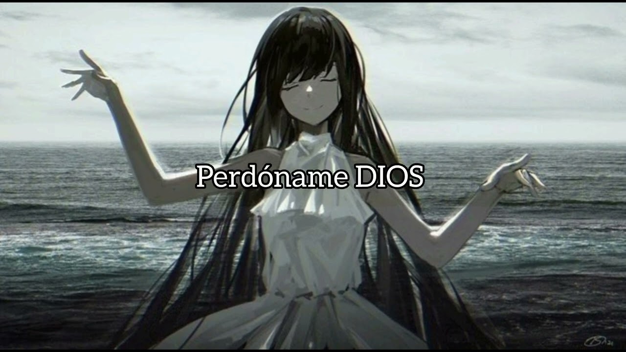 PERDÓNAME DIOS 🎀🎶❤️‍🩹