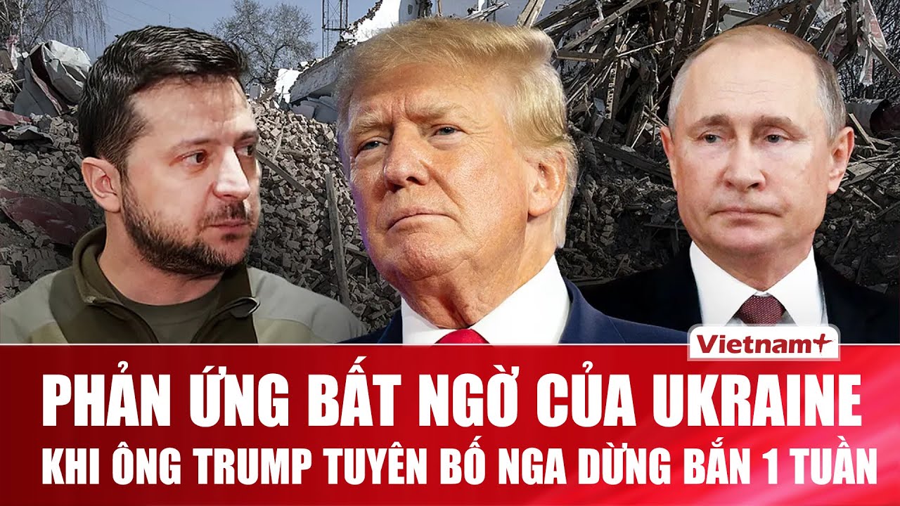 Ukraine phản ứng bất ngờ trước tuyên bố của ông Trump về việc ông Putin đồng ý ngừng bắn 1 tuần