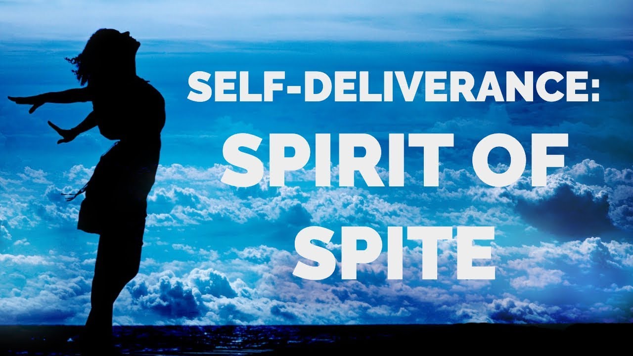 Deliverance from the Spirit of Spite | Self-Deliverance Prayers