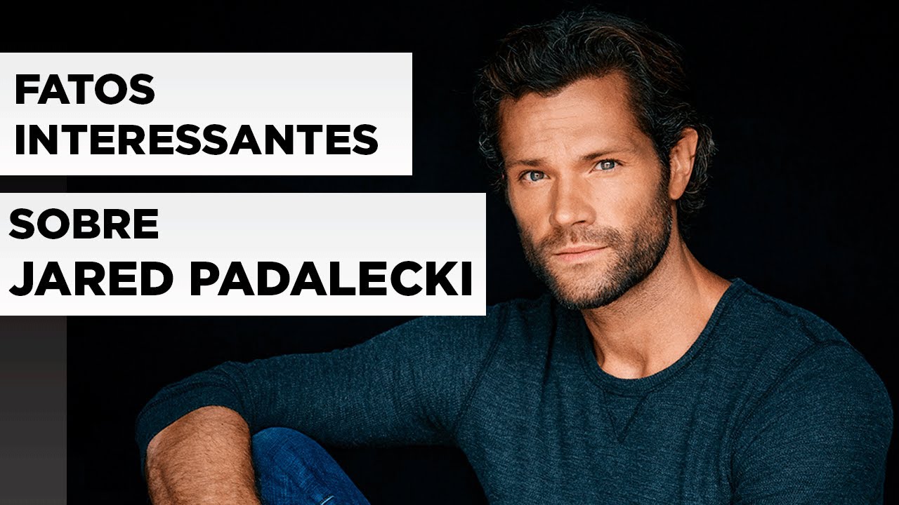FATOS INTERESSANTES SOBRE JARED PADALECKI