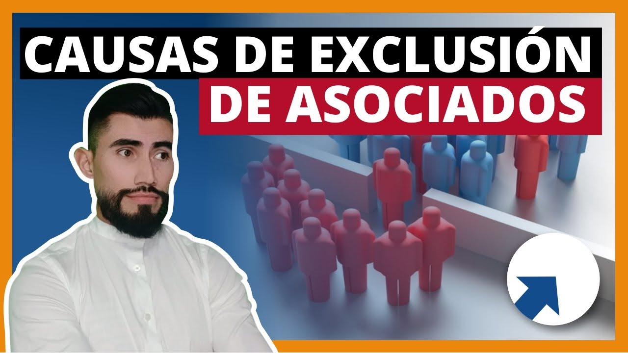 ✅ Causas de Exclusi&oacute;n de asociados y lo que debes saber